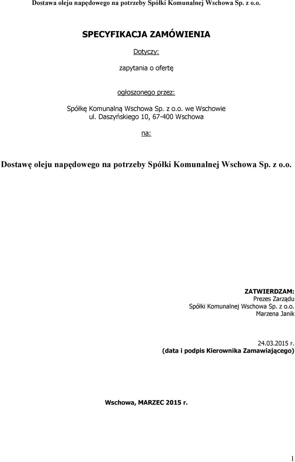 Daszyńskiego 10, 67-400 Wschowa na: Dostawę oleju napędowego na potrzeby Spółki Komunalnej