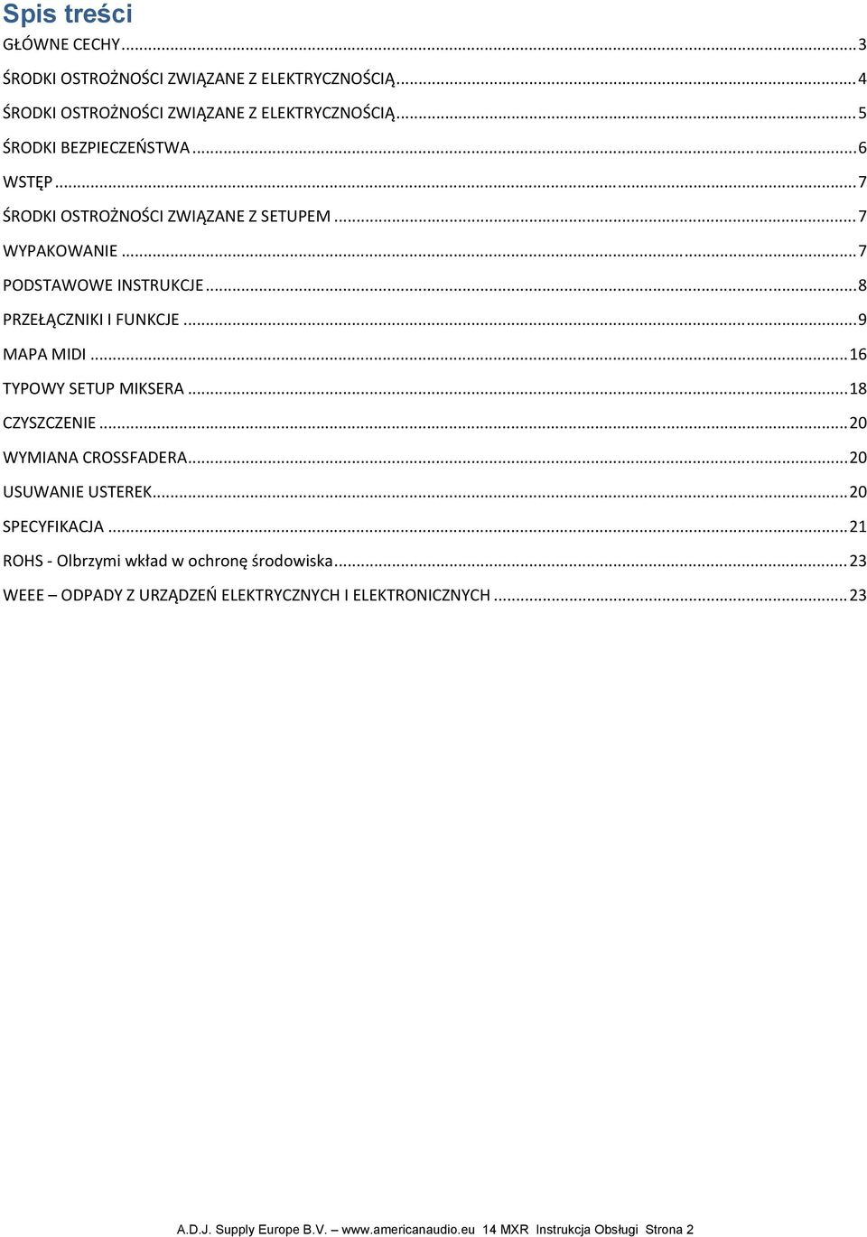.. 9 MAPA MIDI... 16 TYPOWY SETUP MIKSERA... 18 CZYSZCZENIE... 20 WYMIANA CROSSFADERA... 20 USUWANIE USTEREK... 20 SPECYFIKACJA.