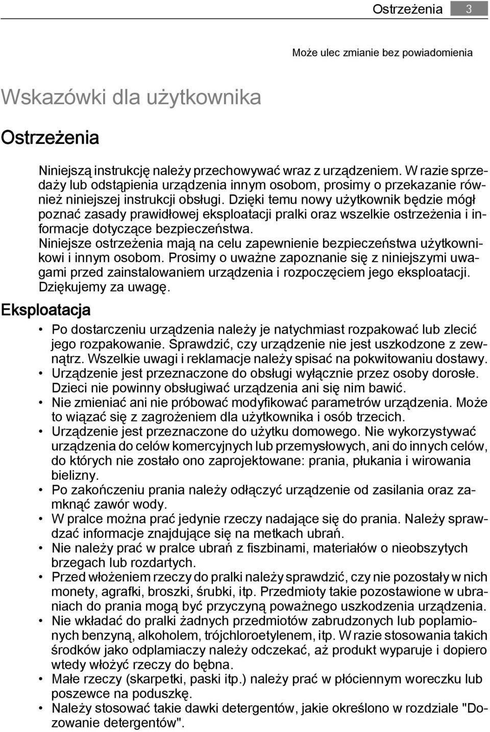 Dzięki temu nowy użytkownik będzie mógł poznać zasady prawidłowej eksploatacji pralki oraz wszelkie ostrzeżenia i informacje dotyczące bezpieczeństwa.