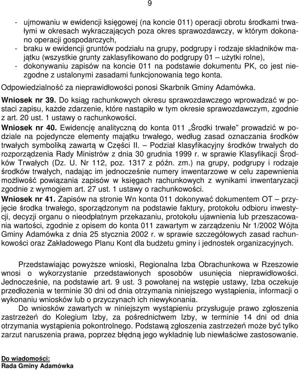 niezgodne z ustalonymi zasadami funkcjonowania tego konta. Odpowiedzialność za nieprawidłowości ponosi Skarbnik Gminy Adamówka. Wniosek nr 39.