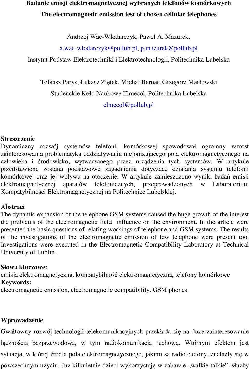 pl Instytut Podstaw Elektrotechniki i Elektrotechnologii, Politechnika Lubelska Tobiasz Parys, Łukasz Ziętek, Michał Bernat, Grzegorz Masłowski Studenckie Koło Naukowe Elmecol, Politechnika Lubelska