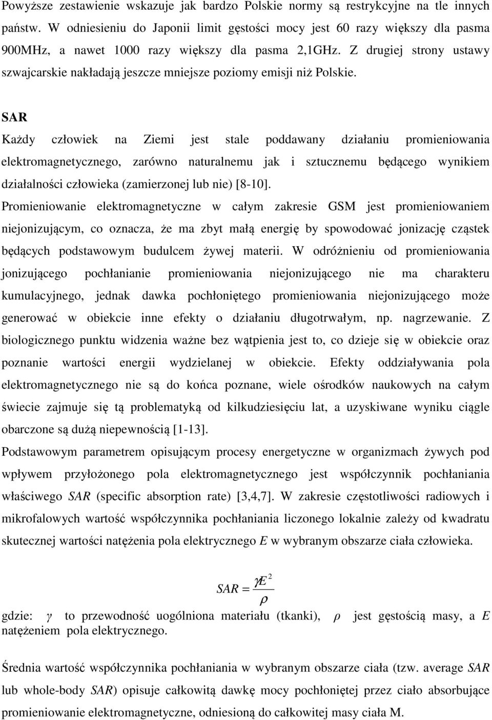 Z drugiej strony ustawy szwajcarskie nakładają jeszcze mniejsze poziomy emisji niż Polskie.