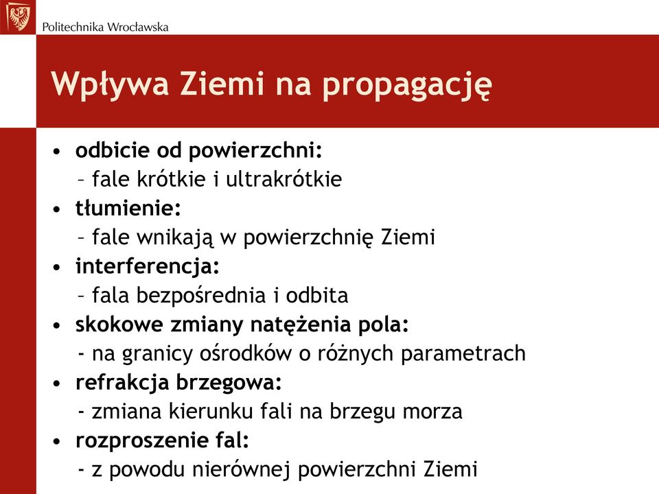 skokowe zmiany natężenia pola: - na granicy ośrodków o różnych parametrach refrakcja