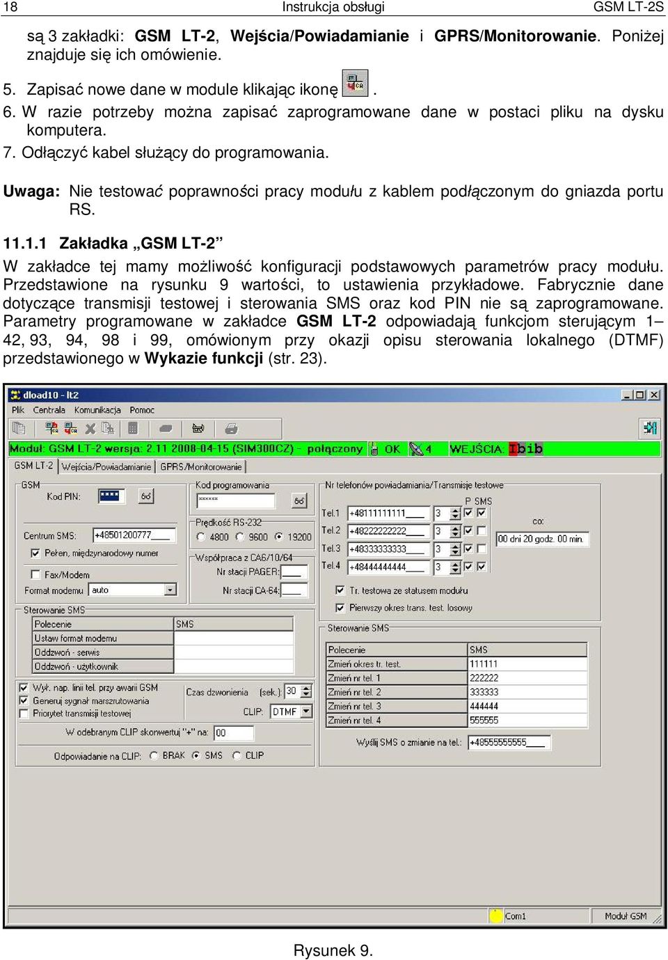 Uwaga: Nie testowa poprawno ci pracy modu u z kablem pod czonym do gniazda portu RS. 11.1.1 Zak adka GSM LT-2 W zak adce tej mamy mo liwo konfiguracji podstawowych parametrów pracy modu u.