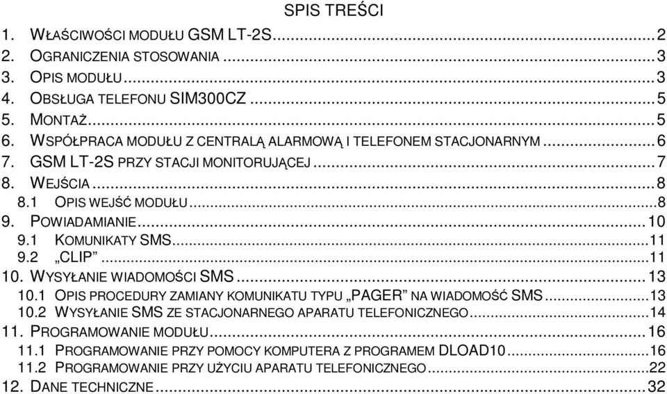 1 KOMUNIKATY SMS... 11 9.2 CLIP... 11 10. WYSY ANIE WIADOMO CI SMS... 13 10.1 OPIS PROCEDURY ZAMIANY KOMUNIKATU TYPU PAGER NA WIADOMO SMS... 13 10.2 WYSY ANIE SMS ZE STACJONARNEGO APARATU TELEFONICZNEGO.