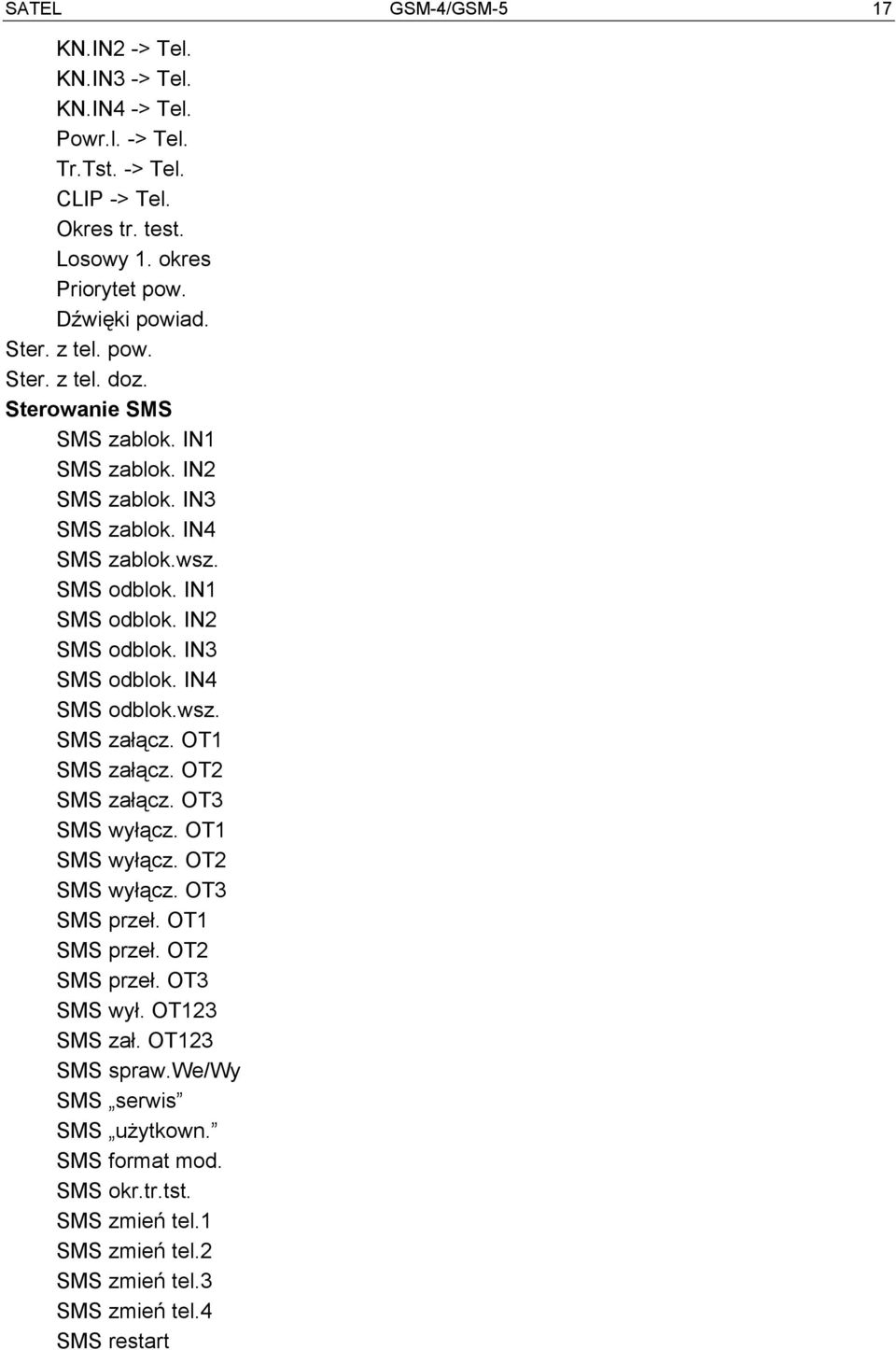 IN3 SMS odblok. IN4 SMS odblok.wsz. SMS załącz. OT1 SMS załącz. OT2 SMS załącz. OT3 SMS wyłącz. OT1 SMS wyłącz. OT2 SMS wyłącz. OT3 SMS przeł. OT1 SMS przeł. OT2 SMS przeł.