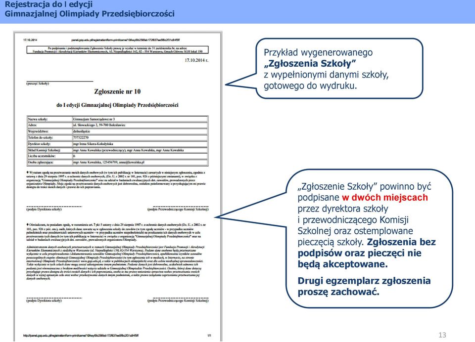 Zgłoszenie Szkoły powinno być podpisane w dwóch miejscach przez dyrektora szkoły i