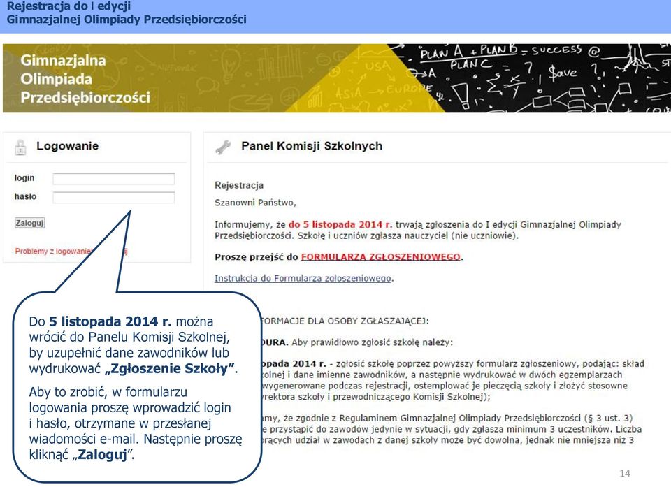 zawodników lub wydrukować Zgłoszenie Szkoły.