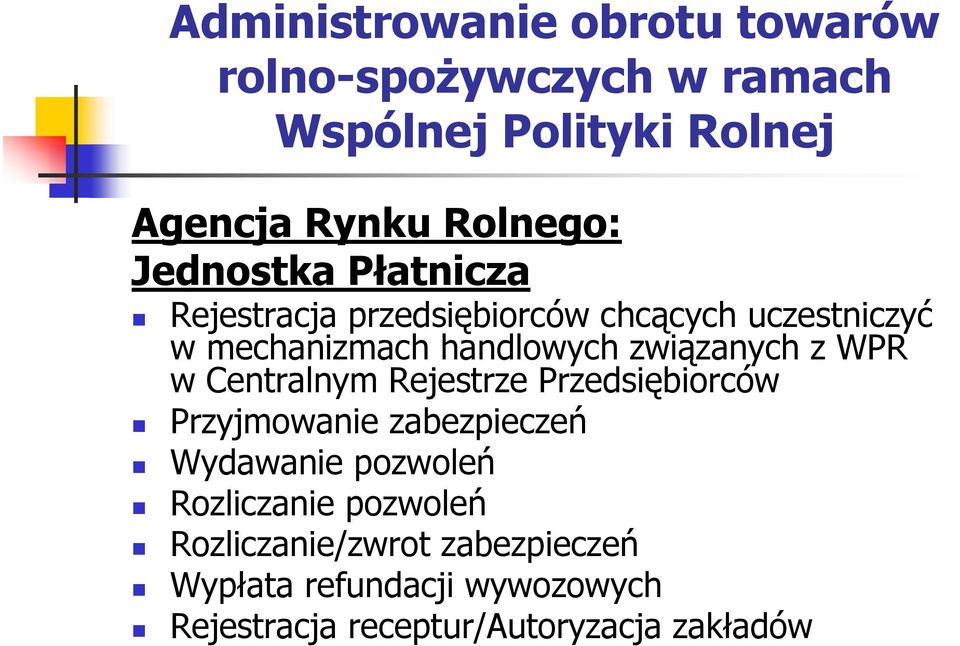 z WPR w Centralnym Rejestrze Przedsiębiorców Przyjmowanie zabezpieczeń Wydawanie pozwoleń Rozliczanie