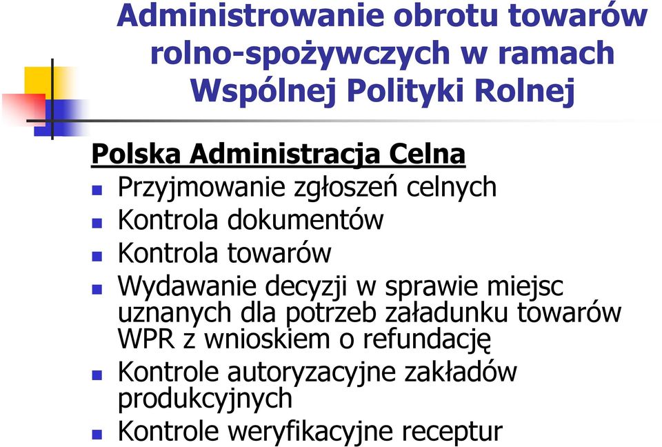 Wydawanie decyzji w sprawie miejsc uznanych dla potrzeb załadunku towarów WPR z wnioskiem