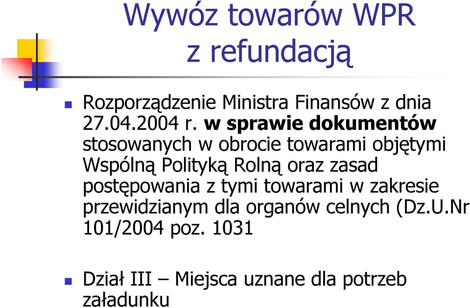 w sprawie dokumentów stosowanych w obrocie towarami objętymi Wspólną Polityką