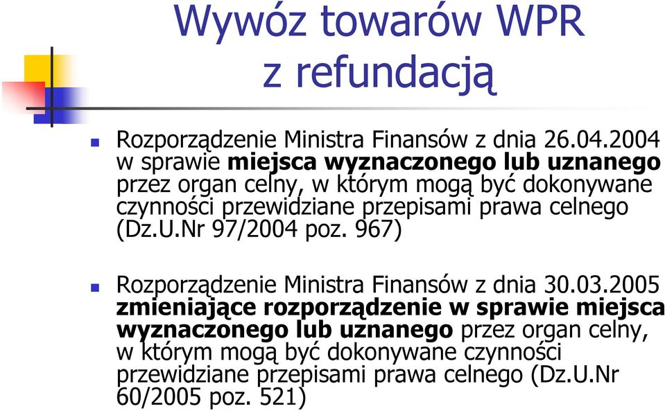 przepisami prawa celnego (Dz.U.Nr 97/2004 poz. 967) Rozporządzenie Ministra Finansów z dnia 30.03.