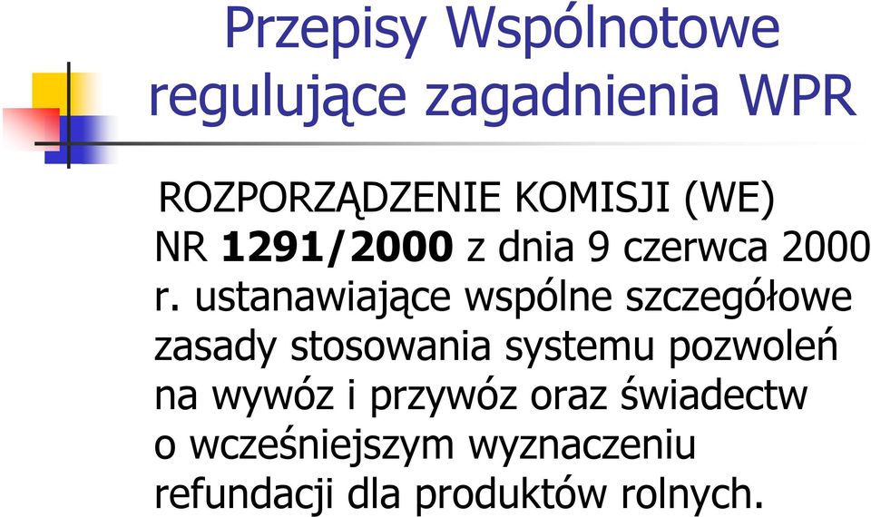 ustanawiające wspólne szczegółowe zasady stosowania systemu pozwoleń