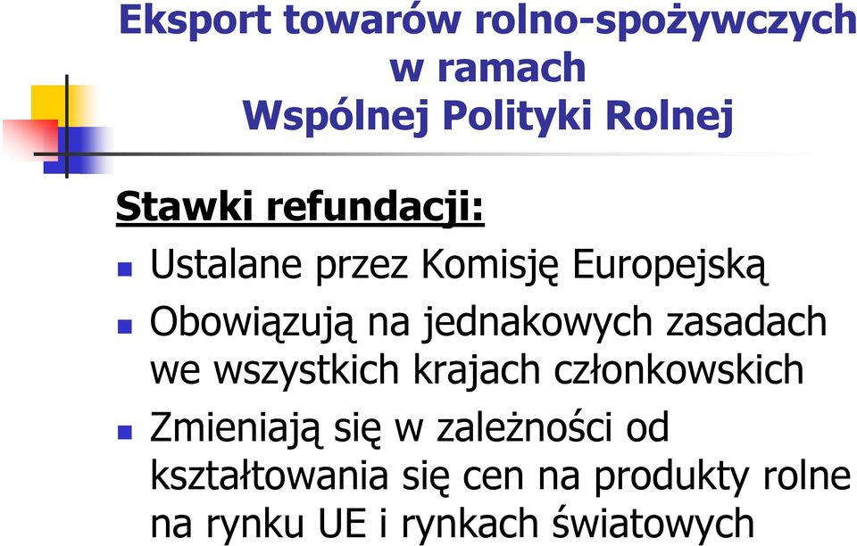 jednakowych zasadach we wszystkich krajach członkowskich Zmieniają się w