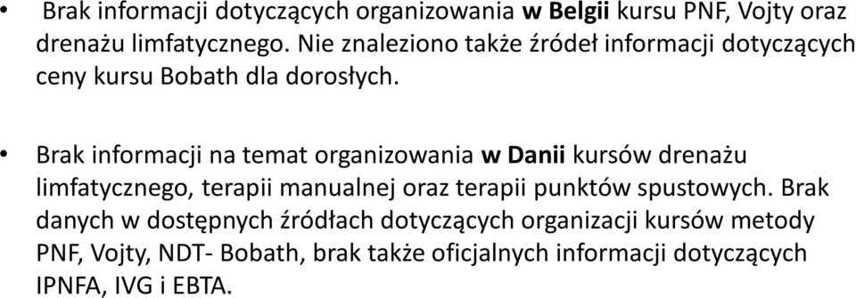 Brak informacji na temat organizowania w Danii kursów drenażu limfatycznego, terapii manualnej oraz terapii punktów