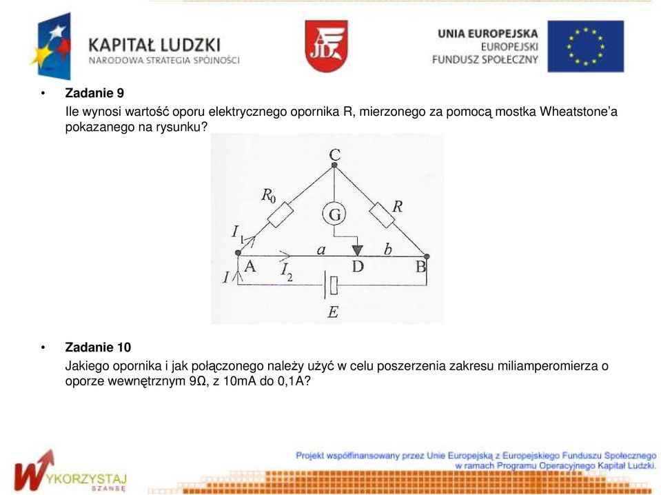 Zadanie 10 Jakiego opornika i jak połączonego naleŝy uŝyć w celu