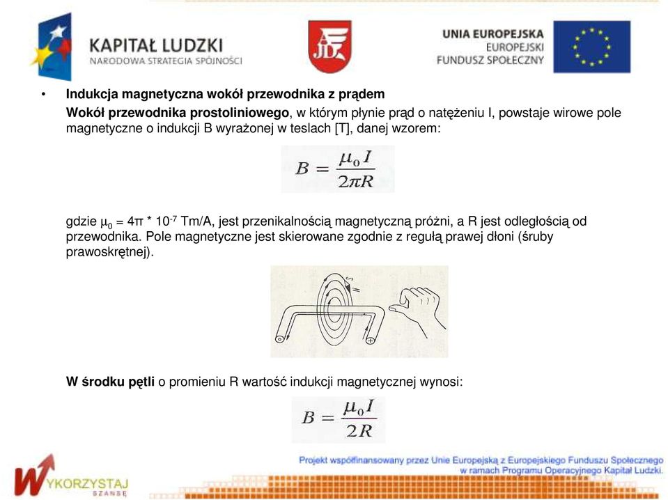 jest przenikalnością magnetyczną próŝni, a R jest odległością od przewodnika.