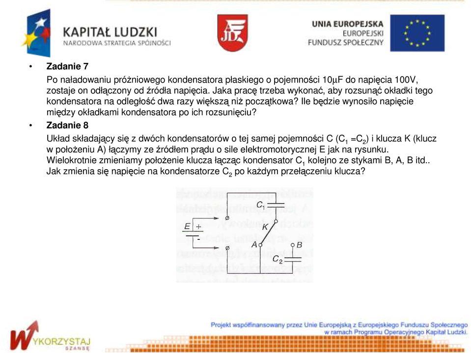 Ile będzie wynosiło napięcie między okładkami kondensatora po ich rozsunięciu?