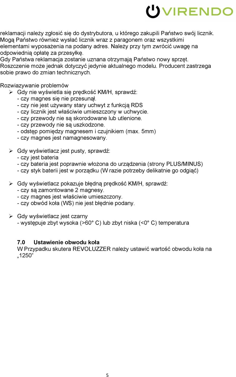 Producent zastrzega sobie prawo do zmian technicznych. Rozwiazywanie problemów Ø Gdy nie wyświetla się prędkość KM/H, sprawdź: - czy magnes się nie przesunął.