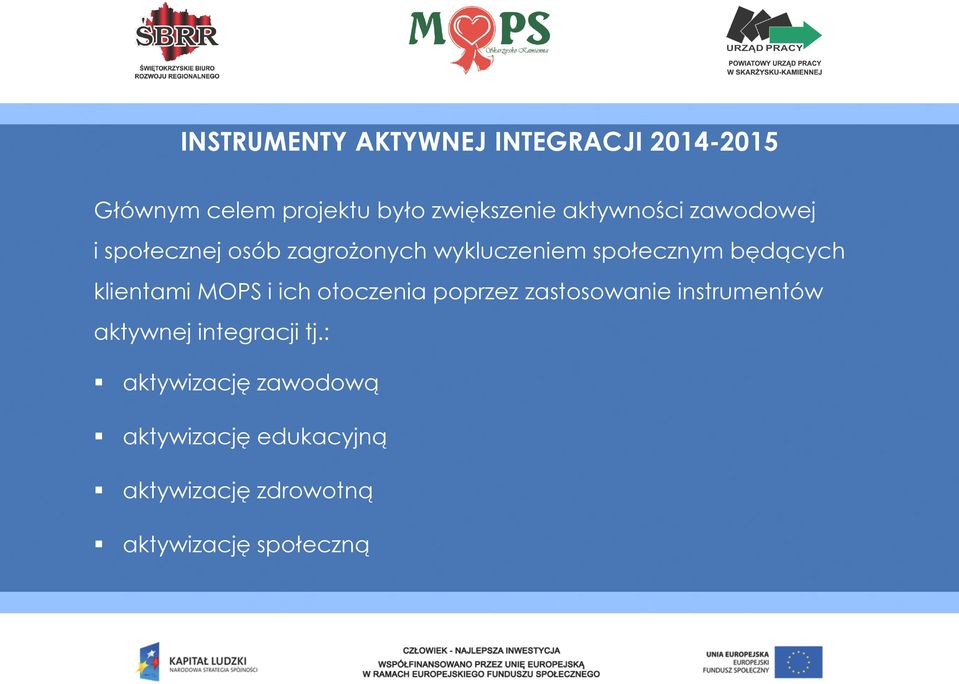 klientami MOPS i ich otoczenia poprzez zastosowanie instrumentów aktywnej integracji