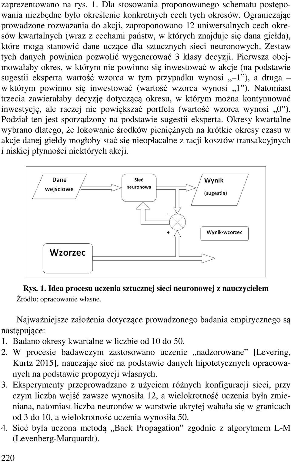 sztucznych sieci neuronowych. Zestaw tych danych powinien pozwolić wygenerować 3 klasy decyzji.