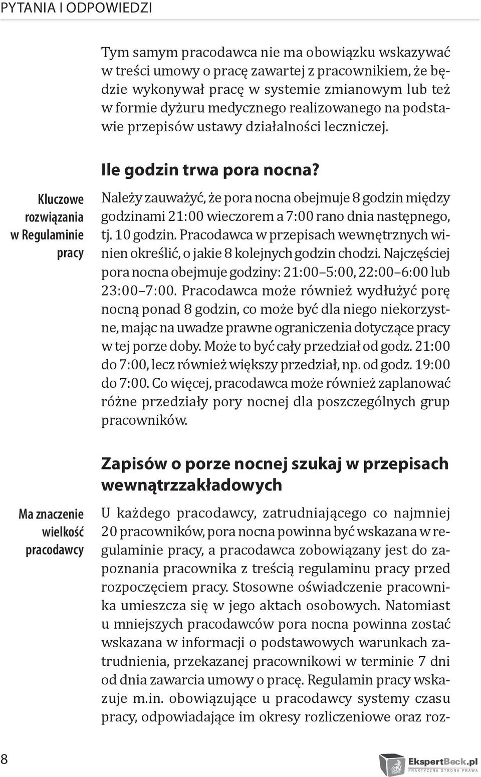 Należy zauważyć, że pora nocna obejmuje 8 godzin między godzinami 21:00 wieczorem a 7:00 rano dnia następnego, tj. 10 godzin.