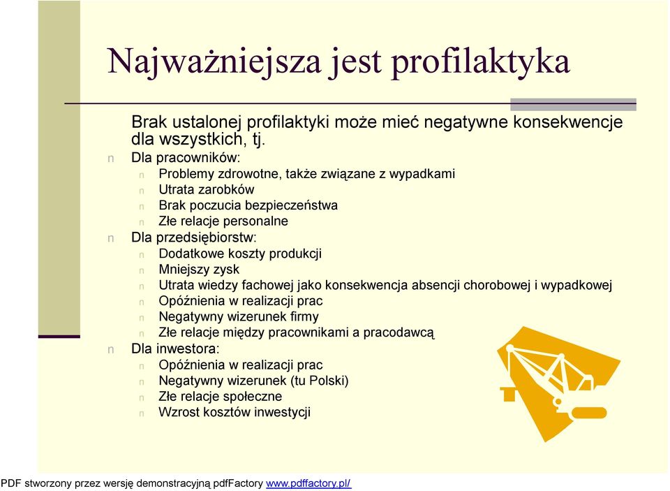 przedsiębiorstw: Dodatkowe koszty produkcji Mniejszy zysk Utrata wiedzy fachowej jako konsekwencja absencji chorobowej i wypadkowej Opóźnienia w