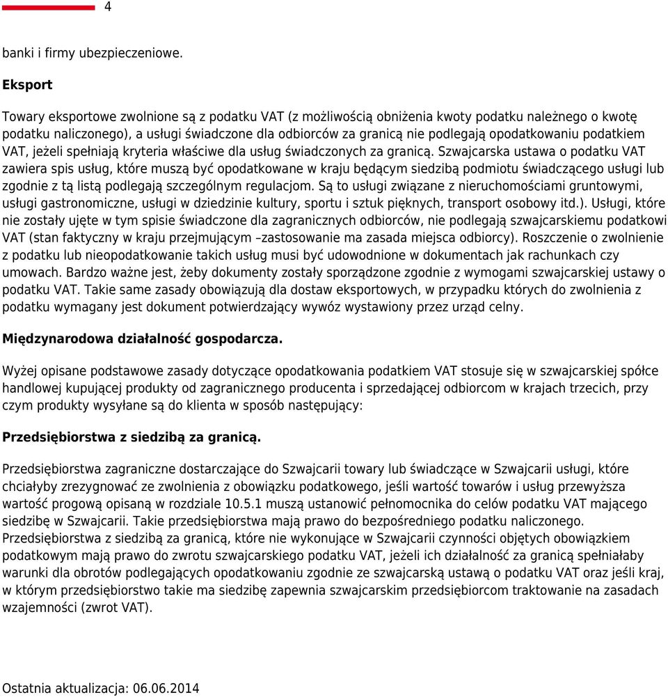 opodatkowaniu podatkiem VAT, jeżeli spełniają kryteria właściwe dla usług świadczonych za granicą.