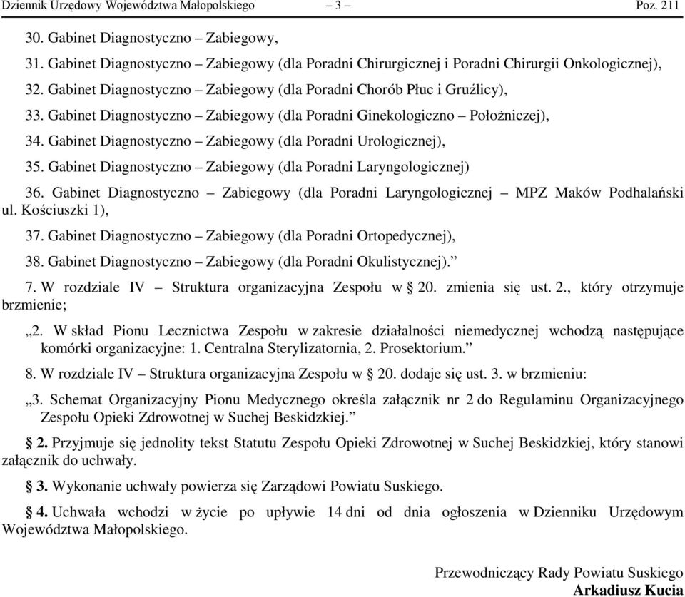 Gabinet Diagnostyczno Zabiegowy (dla Poradni Urologicznej), 35. Gabinet Diagnostyczno Zabiegowy (dla Poradni Laryngologicznej) 36.