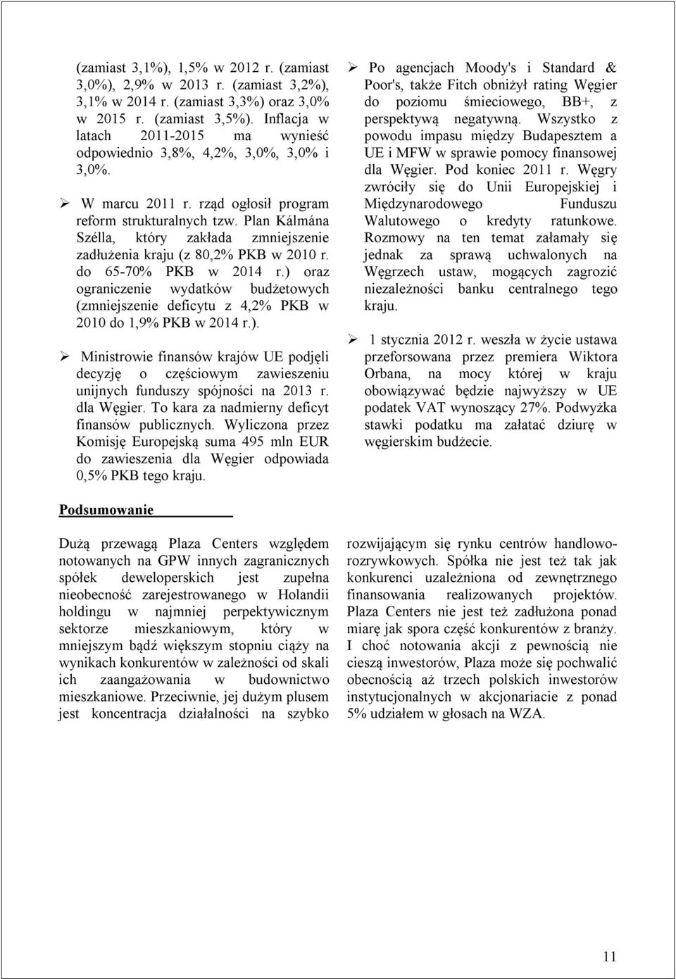 Plan Kálmána Szélla, który zakłada zmniejszenie zadłużenia kraju (z 80,2% PKB w 2010 r. do 65-70% PKB w 2014 r.