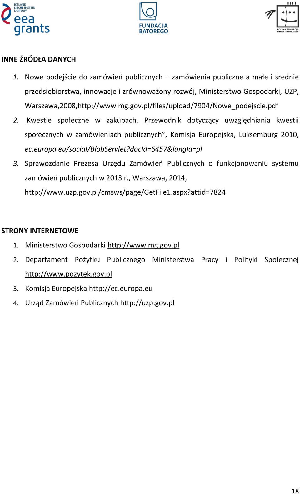 pl/files/upload/7904/Nowe_podejscie.pdf 2. Kwestie społeczne w zakupach. Przewodnik dotyczący uwzględniania kwestii społecznych w zamówieniach publicznych, Komisja Europejska, Luksemburg 2010, ec.