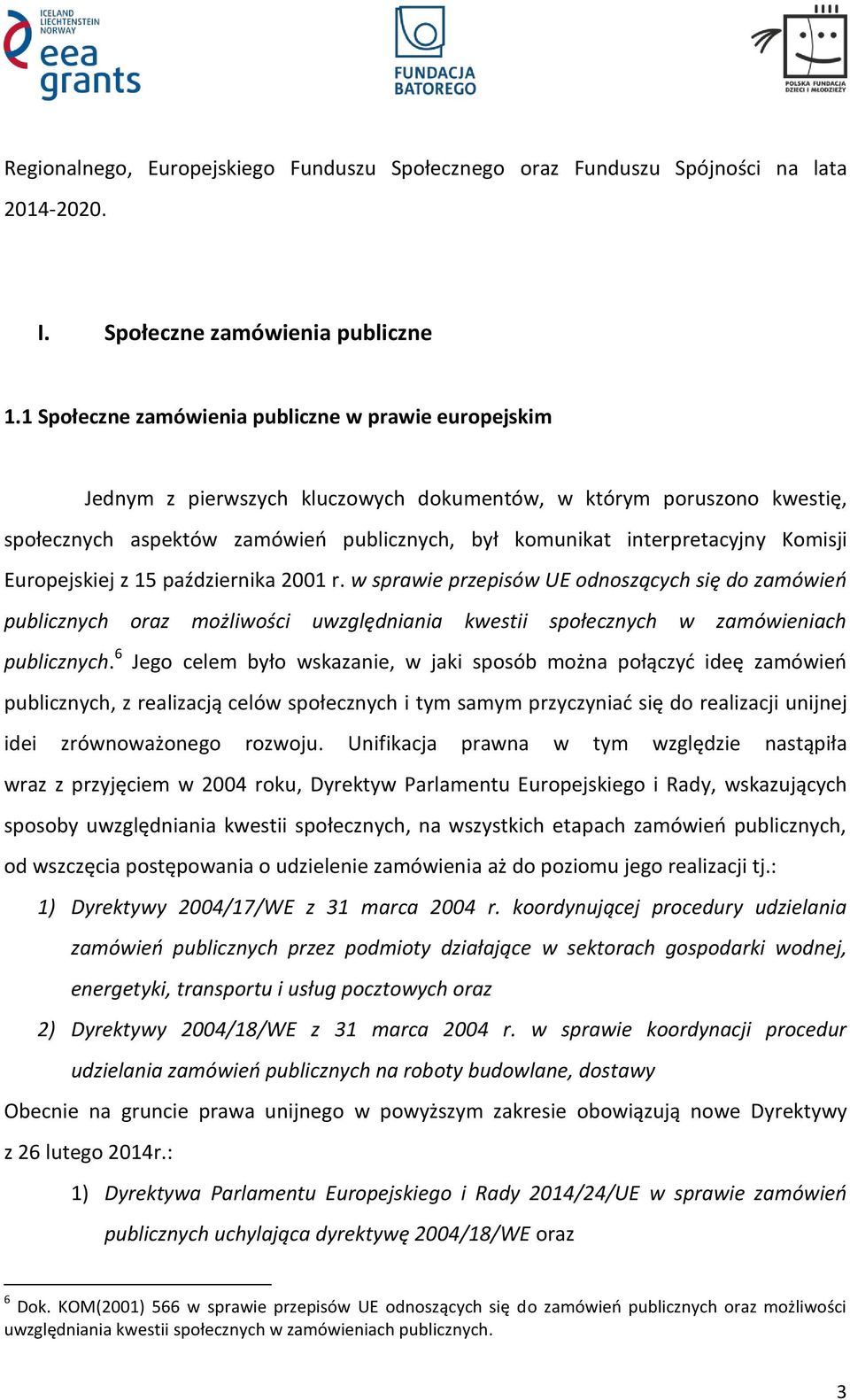 Komisji Europejskiej z 15 października 2001 r. w sprawie przepisów UE odnoszących się do zamówień publicznych oraz możliwości uwzględniania kwestii społecznych w zamówieniach publicznych.