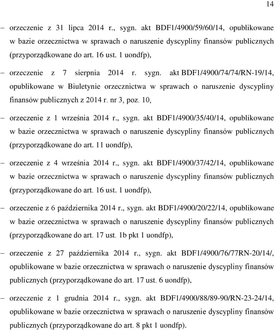 10, orzeczenie z 1 września 2014 r., sygn. akt BDF1/4900/35/40/14, opublikowane w bazie orzecznictwa w sprawach o naruszenie dyscypliny finansów publicznych (przyporządkowane do art.