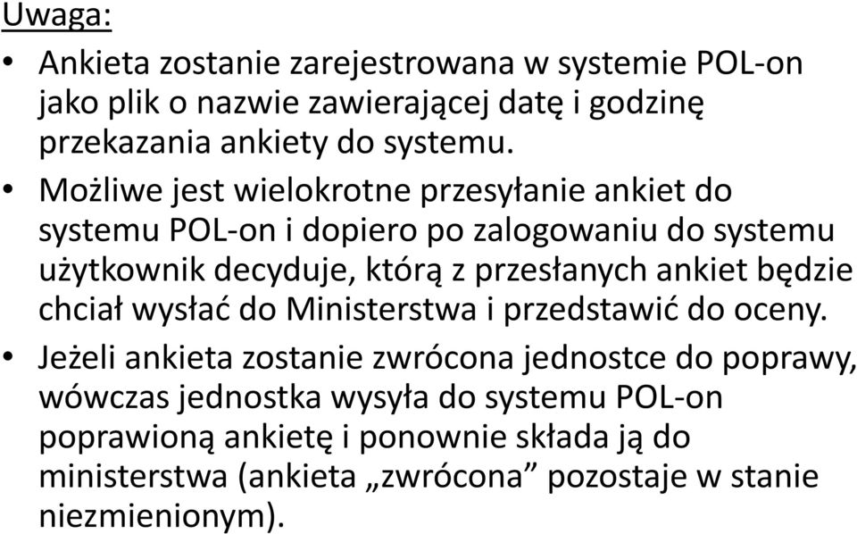 przesłanych ankiet będzie chciał wysłać do Ministerstwa i przedstawić do oceny.