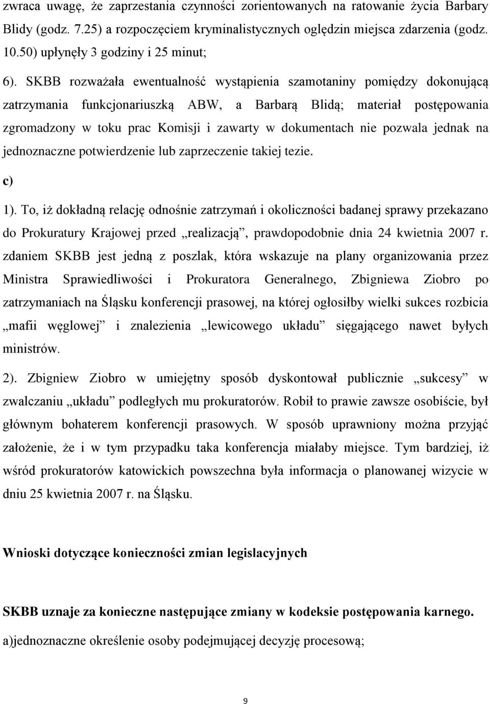 SKBB rozważała ewentualność wystąpienia szamotaniny pomiędzy dokonującą zatrzymania funkcjonariuszką ABW, a Barbarą Blidą; materiał postępowania zgromadzony w toku prac Komisji i zawarty w