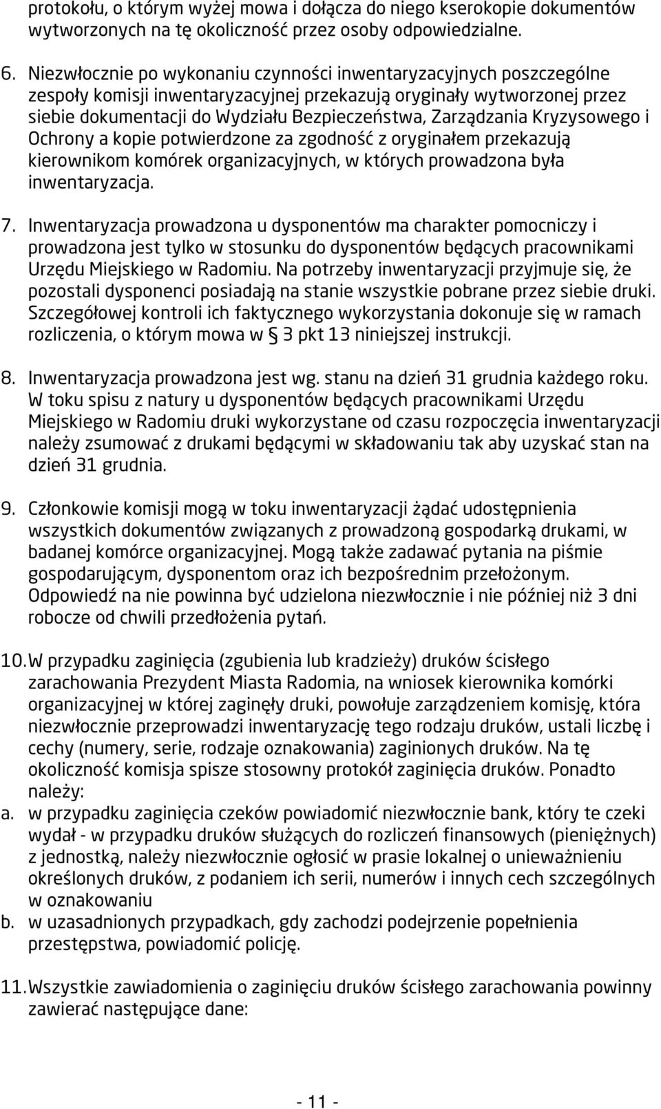 Zarządzania Kryzysowego i Ochrony a kopie potwierdzone za zgodność z oryginałem przekazują kierownikom komórek organizacyjnych, w których prowadzona była inwentaryzacja. 7.