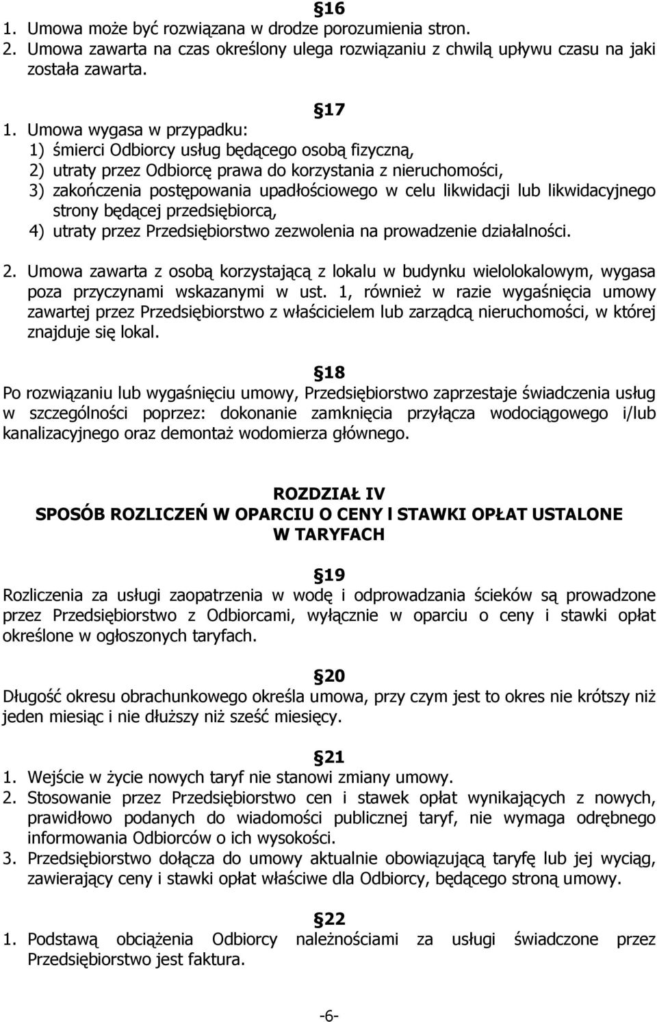 likwidacji lub likwidacyjnego strony będącej przedsiębiorcą, 4) utraty przez Przedsiębiorstwo zezwolenia na prowadzenie działalności. 2.