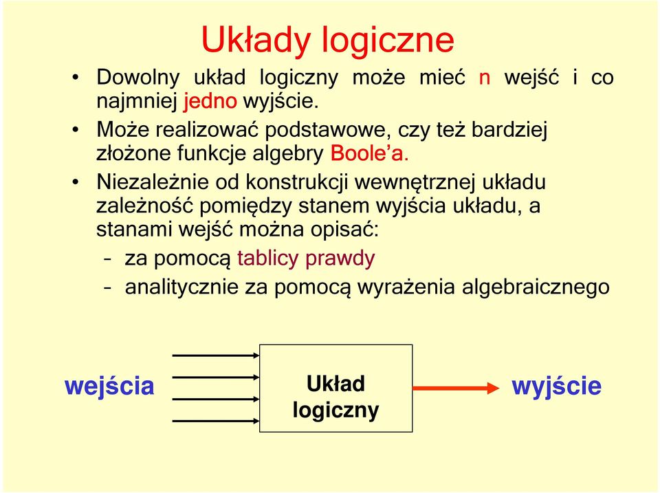 Niezależnie od konstrukcji wewnętrznej układu zależność pomiędzy stanem wyjścia układu, a