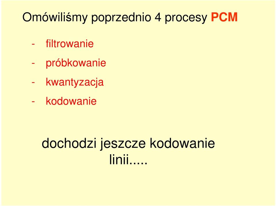 - kwantyzacja - kodowanie