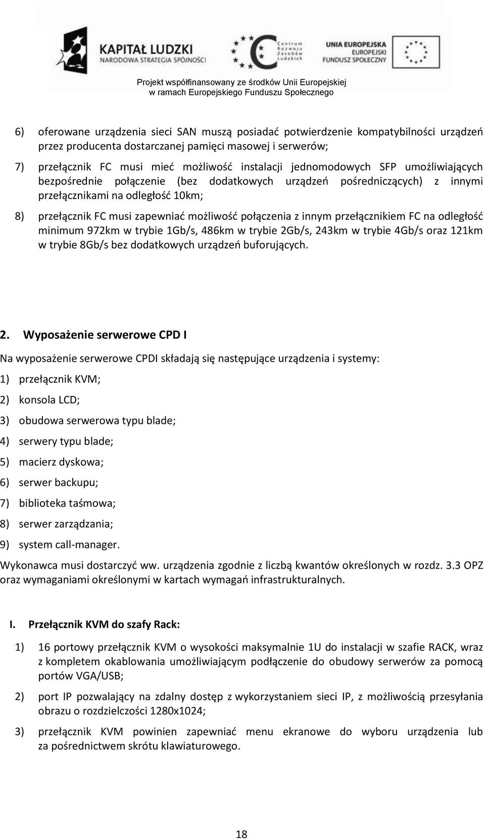 innym przełącznikiem FC na odległość minimum 972km w trybie 1Gb/s, 486km w trybie 2G