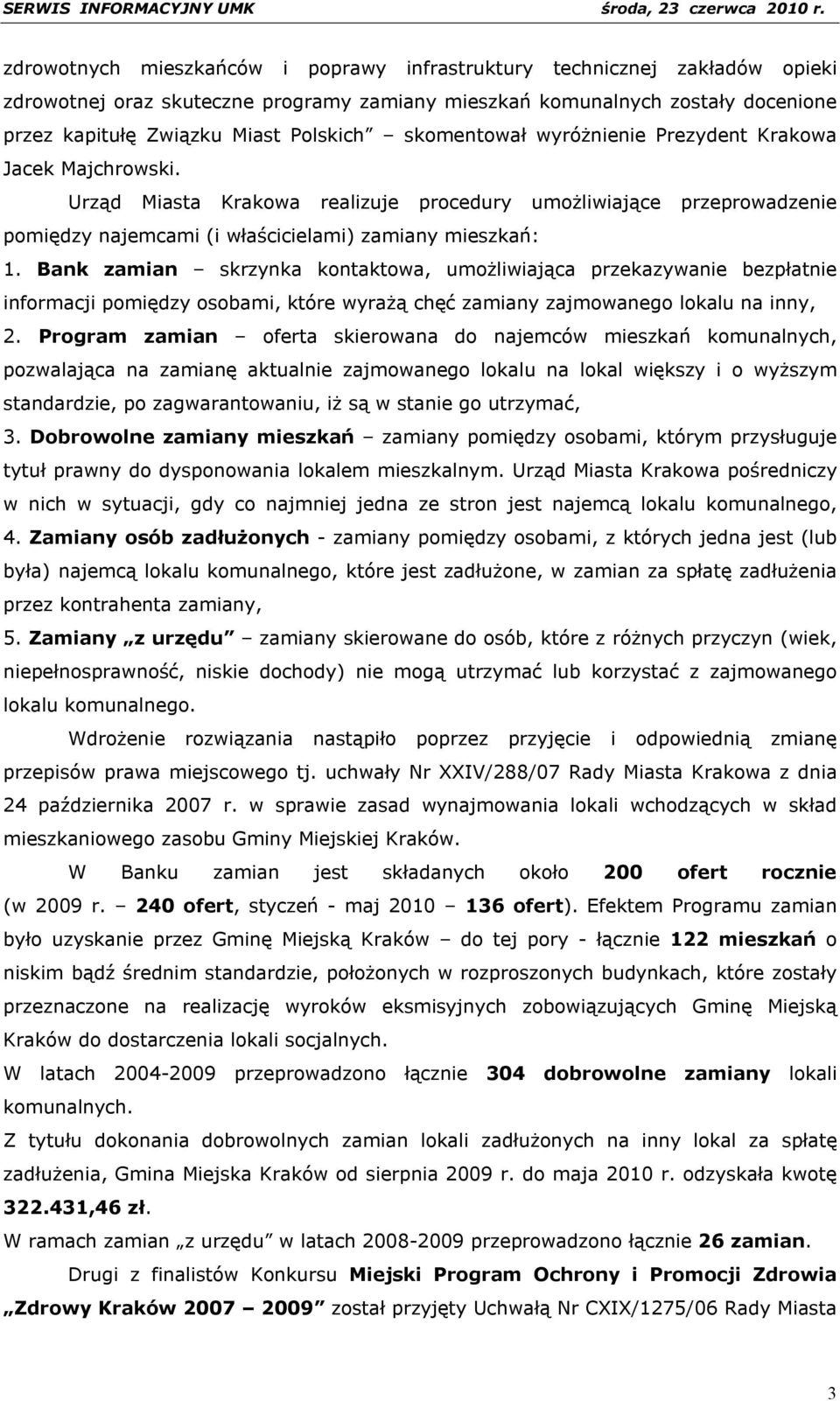 Bank zamian skrzynka kontaktowa, umożliwiająca przekazywanie bezpłatnie informacji pomiędzy osobami, które wyrażą chęć zamiany zajmowanego lokalu na inny, 2.