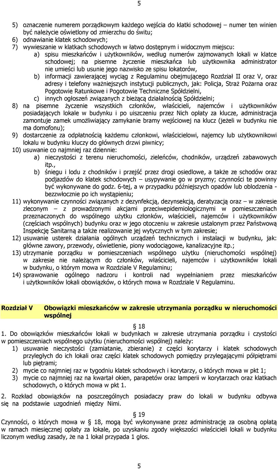 administrator nie umieści lub usunie jego nazwisko ze spisu lokatorów, b) informacji zawierającej wyciąg z Regulaminu obejmującego Rozdział II oraz V, oraz adresy i telefony ważniejszych instytucji