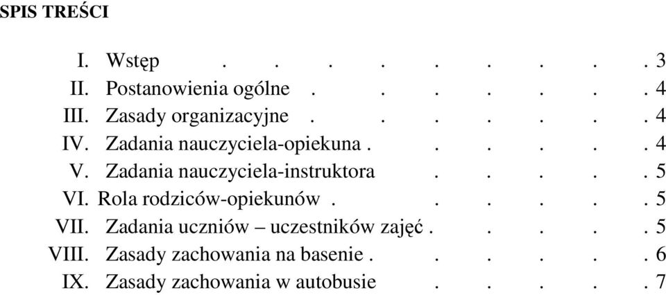 Zadania nauczyciela-instruktora..... 5 VI. Rola rodziców-opiekunów...... 5 VII.