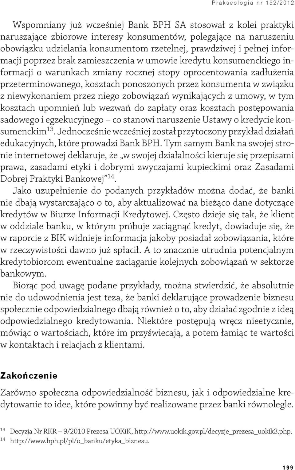 przez konsumenta w związku z niewykonaniem przez niego zobowiązań wynikających z umowy, w tym kosztach upomnień lub wezwań do zapłaty oraz kosztach postępowania sadowego i egzekucyjnego co stanowi