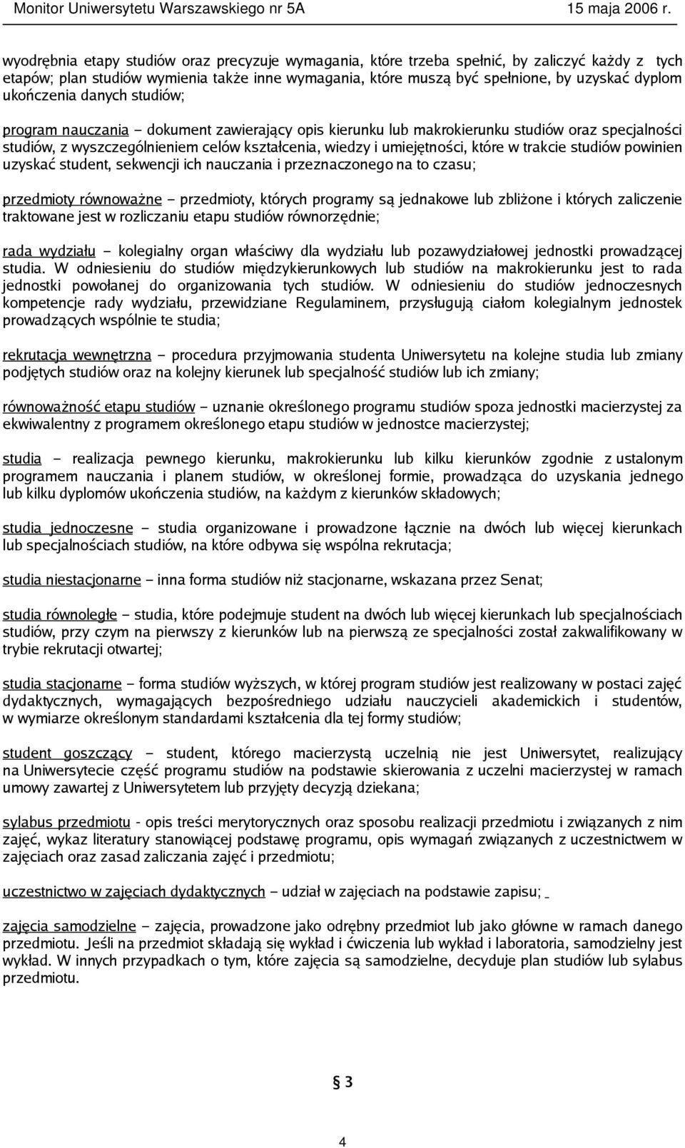 które w trakcie studiów powinien uzyskać student, sekwencji ich nauczania i przeznaczonego na to czasu; przedmioty równoważne przedmioty, których programy są jednakowe lub zbliżone i których