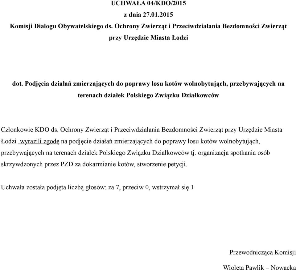 Działkowców Łodzi wyrazili zgodę na podjęcie działań zmierzających do poprawy losu kotów wolnobytująch, przebywających na