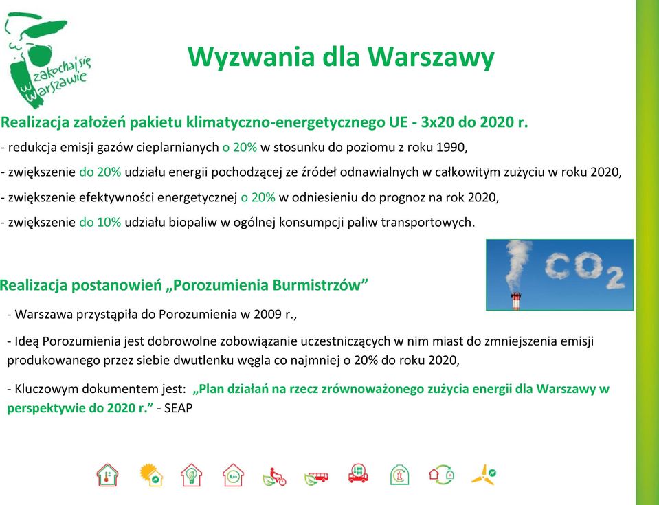efektywności energetycznej o 20% w odniesieniu do prognoz na rok 2020, - zwiększenie do 10% udziału biopaliw w ogólnej konsumpcji paliw transportowych.