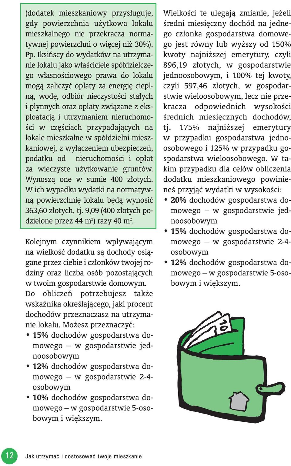 aty zwiàzane z eksploatacjà i utrzymaniem nieruchomo- Êci w cz Êciach przypadajàcych na lokale mieszkalne w spó dzielni mieszkaniowej, z wy àczeniem ubezpieczeƒ, podatku od nieruchomoêci i op at za