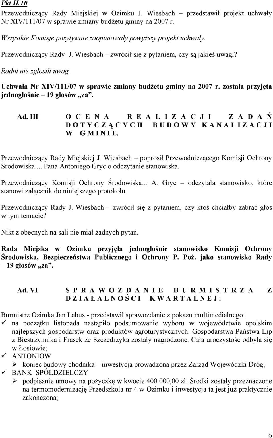 III O C E N A R E A L I Z A C J I Z A D A Ń D O T Y C Z Ą C Y C H B U D O W Y K A N A L I Z A C J I W G M I N I E. Przewodniczący Rady Miejskiej J.