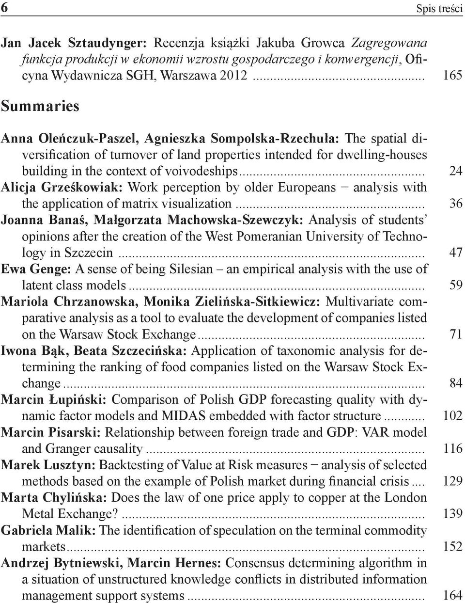 .. 24 Alicja Grześkowiak: Work perception by older Europeans analysis with the application of matrix visualization.
